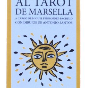 Iniciación al TAROT DE MARSELLA Miguel Fernández Pacheco dibujos Antonio Santos